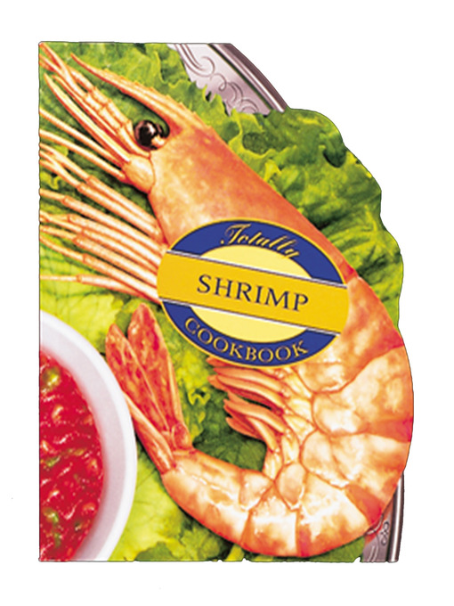 Title details for Totally Shrimp Cookbook by Helene Siegel - Available